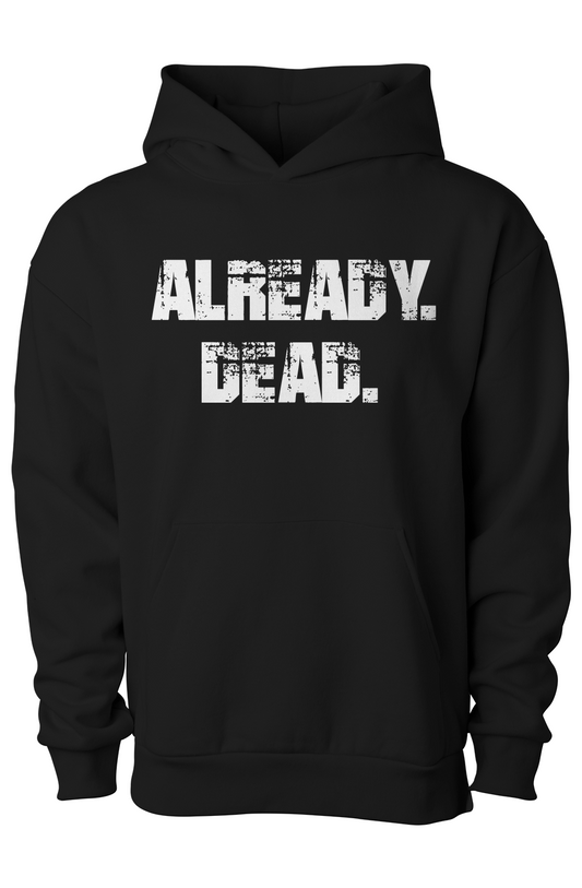 Already. Dead. Hoodie
