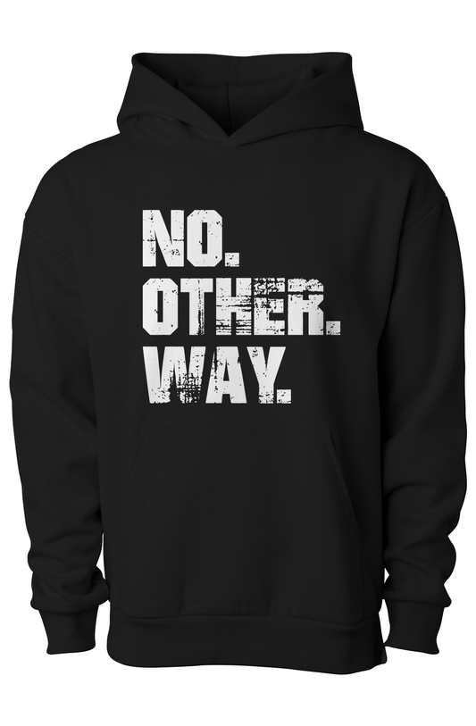 NO. OTHER. WAY. Hoodie